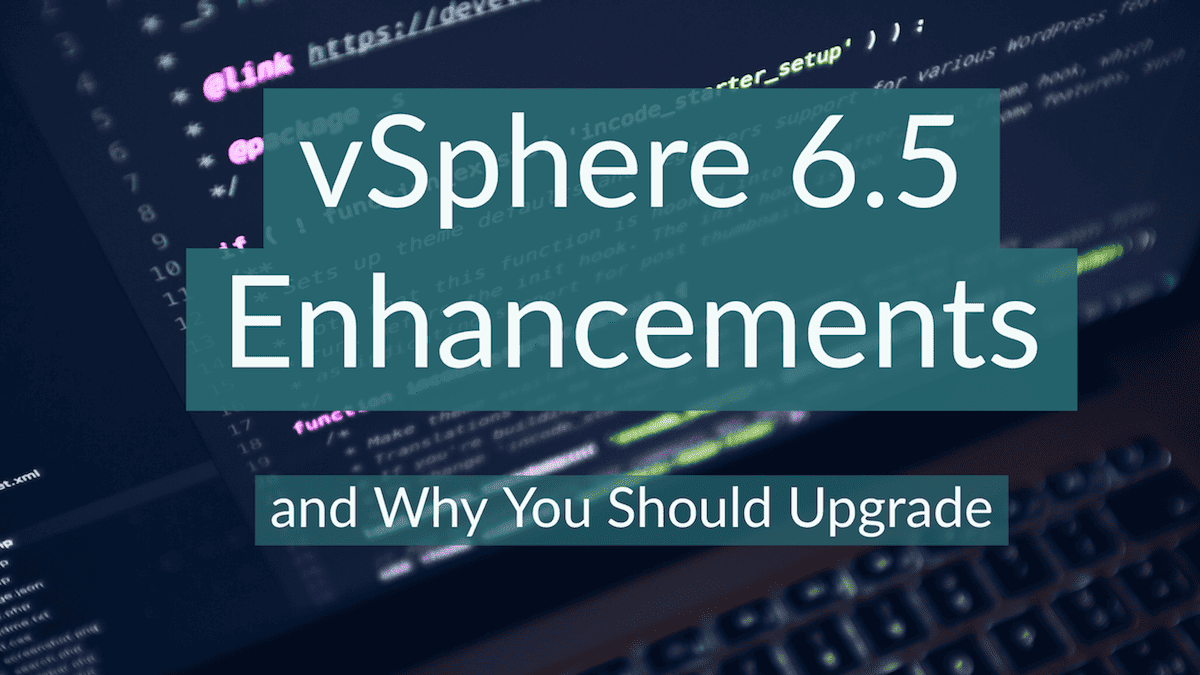 vSphere 6.5 Enhancements